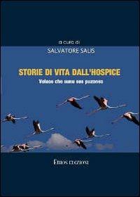 Storie di vita dall'hospice. Volaos che sunu sos puzones - Salvatore Salis - Libro Ethos 2013 | Libraccio.it