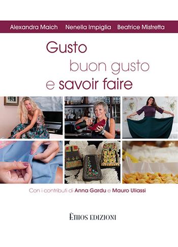 Gusto, buon gusto e savoir faire - Alexandra Maich, Nenella Impiglia, Beatrice Mistretta - Libro Ethos 2015 | Libraccio.it
