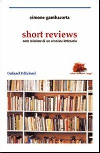 Short reviews. Note minime di un cronista letterario - Simone Gambacorta - Libro Galaad Edizioni 2009, Gli alberi. Saggi | Libraccio.it