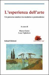 L' esperienza dell'arte. Un percorso estetico tra moderno e postmoderno  - Libro Galaad Edizioni 2011, Gli alberi. Saggi | Libraccio.it