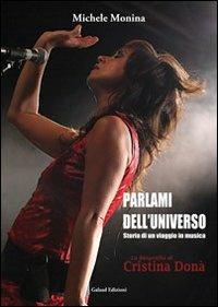 Parlami dell'universo. La biografia di Cristina Donà - Michele Monina - Libro Galaad Edizioni 2012, Supernatural | Libraccio.it
