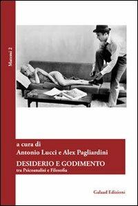 Desiderio e godimento. Tra psicoanalisi e filosofia  - Libro Galaad Edizioni 2012, Matemi | Libraccio.it