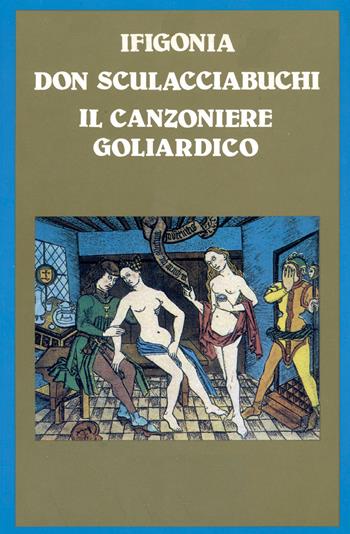 Ifigonia-Don Sculacciabuchi-Il Canzoniere Goliardico  - Libro Francesco Tozzuolo Editore 2020 | Libraccio.it
