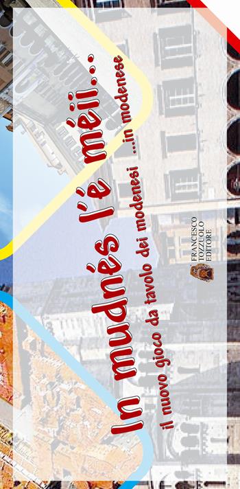 In mudnés l'è méii... Il nuovo gioco da tavolo dei modenesi... in modenese!  - Libro Tozzuolo 2016 | Libraccio.it