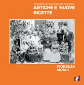 Antiche e nuove ricette. Tradizioni di una famiglia perugina