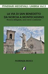 La via di san Benedetto da Norcia a Montecassino. Percorso dettagliato, cenni storici e ambientali