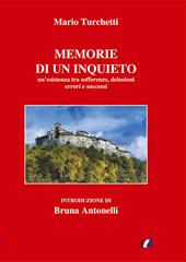 Le memorie di un inquieto. Un’esistenza tra sofferenze, delusioni errori e successi