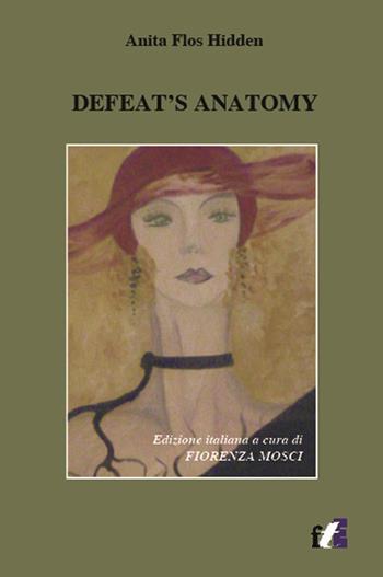 Defeat's anatomy - Anita Flos Hidden - Libro Tozzuolo 2018 | Libraccio.it