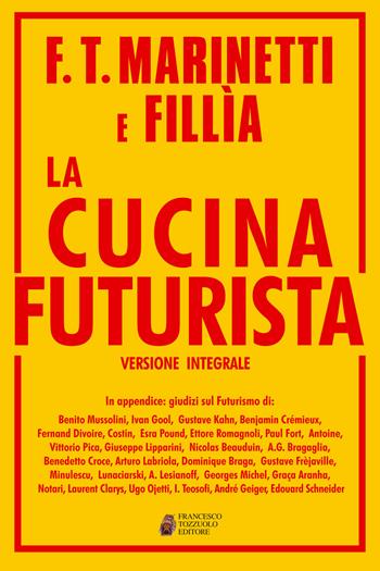 La cucina futurista. Ediz. integrale - Filippo Tommaso Marinetti, Fillia - Libro Tozzuolo 2019, Le anastatiche | Libraccio.it