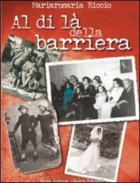 Al di là della barriera - Mariarosaria Riccio - Libro Kairòs 2007, Homoscrivens | Libraccio.it