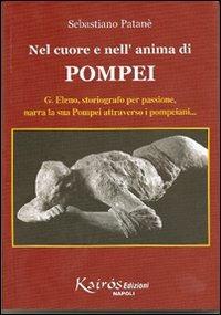 Nel cuore e nell'anima di Pompei. G. Eleno, storiografo per passione, narra la sua Pompei attraverso i pompeiani - Sebastiano Patanè - Libro Kairòs 2007, Il canto di Miseno | Libraccio.it