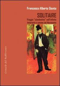 Solitarie. Viaggio «clandestino» nell'infinito letterario e umano del Novecento - Francesco A. Giunta - Libro Kairòs 2009 | Libraccio.it