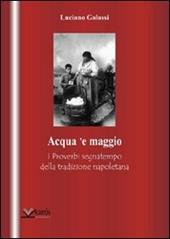 Acqua 'e maggio. I proverbi segnatempo della tradizione napoletana