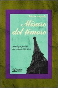 Misure del timore. Antologia poetica dai volumi 1985-2010 - Antonio Spagnuolo - Libro Kairòs 2011, Le parole della Sybilla | Libraccio.it