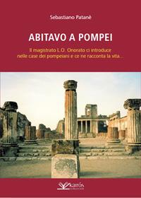Abitavo a Pompei - Sebastiano Patanè - Libro Kairòs 2011, Il canto di Miseno | Libraccio.it