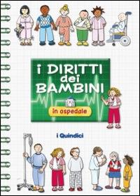 I diritti dei bambini in ospedale - Franca Vitali Capello - Libro I Nuovi Quindici 2014, I diritti | Libraccio.it