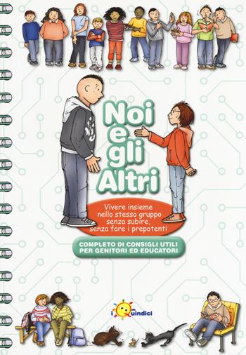 Noi e gli altri. Vivere insieme nello stesso gruppo senza subire, senza fare i prepotenti - Franca Vitali Capello - Libro I Nuovi Quindici 2019 | Libraccio.it