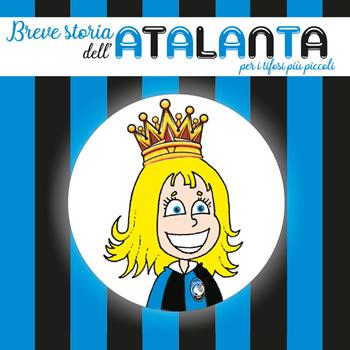 Breve storia dell'Atalanta per i tifosi più piccoli - Renato Santin - Libro I Nuovi Quindici 2021 | Libraccio.it