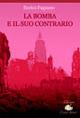 La bomba e il suo contrario - Enrico Fagnano - Libro Cento Autori 2007, Leggere veloce | Libraccio.it
