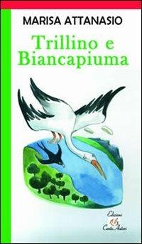 Trillino e Biancapiuma - Marisa Attanasio - Libro Cento Autori 2007, I fili della fantasia | Libraccio.it