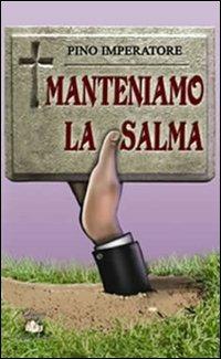 Manteniamo la salma - Pino Imperatore - Libro Cento Autori 2007 | Libraccio.it