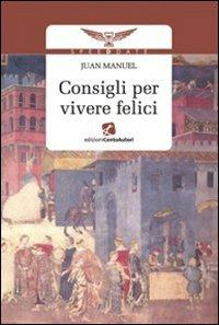 Consigli per vivere felici - Juan Manuel - Libro Cento Autori 2010, Speed date | Libraccio.it