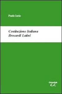 Costituzione italiana. Brocardi latini - Paolo Iorio - Libro Universitalia 2008 | Libraccio.it