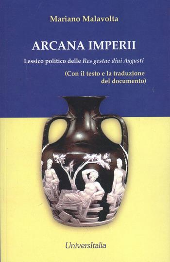 Arcani imperii. Lessico politico delle res gestae divi Augusti - Mariano Malavolta - Libro Universitalia 2009 | Libraccio.it