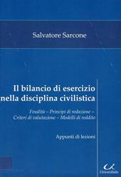 Il bilancio di esercizio nella disciplina civilistica. Finalità, principio di redazione, criteri di valutazione, modelli di reddito