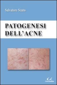 Patogenesi dell'acne - Salvatore Scuto - Libro Universitalia 2009 | Libraccio.it