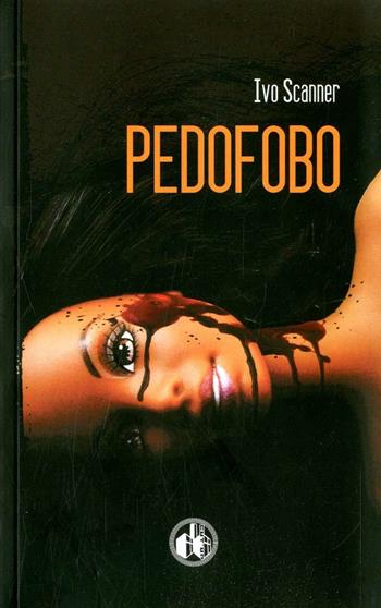 Pedofobo - Ivo Scanner - Libro Cut-Up 2010, Neon. Nuovi narratori | Libraccio.it
