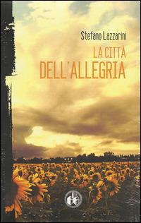 La città dell'allegria - Stefano Lazzarini - Libro Cut-Up 2011, Neon. Nuovi narratori | Libraccio.it
