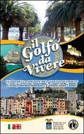 Il golfo da vivere. Guida della Spezia e del Golfo dei Poeti