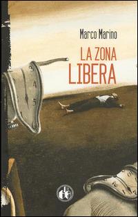 La zona libera - Marco Marino - Libro Cut-Up 2012, Neon. Nuovi narratori | Libraccio.it