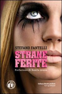 Strane ferite - Stefano Fantelli - Libro Cut-Up 2012, Strade Perdute | Libraccio.it
