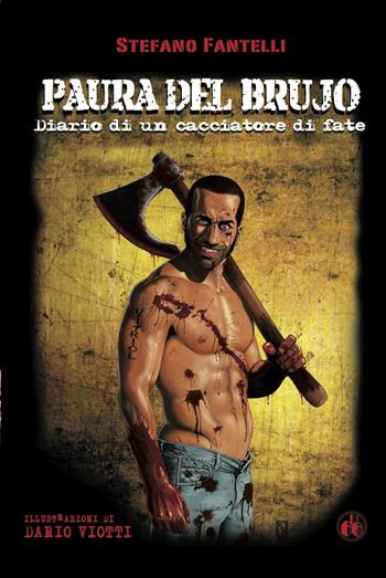 Paura del brujo. Diario di un cacciatore di fate - Stefano Fantelli - Libro Cut-Up 2017 | Libraccio.it