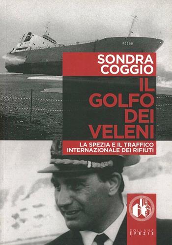 Il golfo dei veleni. La Spezia e il traffico internazionale dei rifiuti - Sondra Coggio - Libro Cut-Up 2014 | Libraccio.it