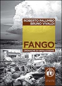 Fango. Cronache di un'alluvione. Con DVD - Roberto Palumbo, Bruno Vivaldi - Libro Cut-Up 2014, Spezie | Libraccio.it