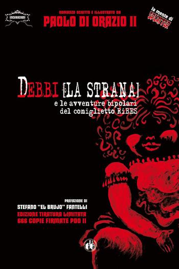 Debbi (la strana) e le avventure bipolari del coniglietto Ribes. Ediz. limitata - Paolo Di Orazio - Libro Cut-Up 2017, Incubazioni | Libraccio.it