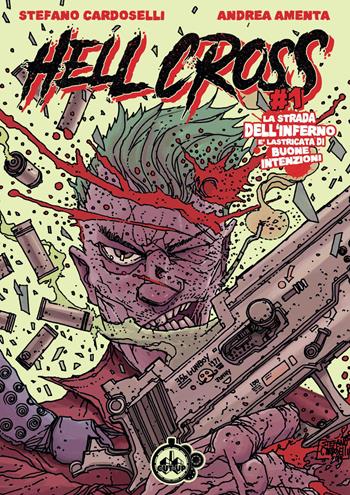 Hell cross. Vol. 1: La strada dell'inferno è lastricata di buone intenzioni - Stefano Cardoselli, Andrea Amenta - Libro Cut-Up 2019 | Libraccio.it