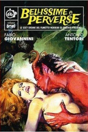 Bellissime e perverse. Le sexy eroine del fumetto horror ed erotico italiano - Antonio Tentori, Fabio Giovannini - Libro Cut-Up 2017, Suture | Libraccio.it