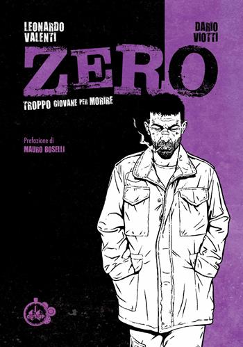 Zero. Troppo giovane per morire - Leonardo Valenti, Dario Viotti - Libro Cut-Up 2018, Cartilagini | Libraccio.it