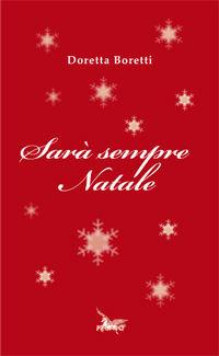Sarà sempre Natale - Doretta Boretti - Libro Pegaso (Firenze) 2006 | Libraccio.it