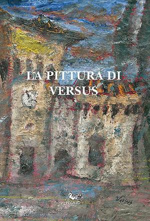 La pittura di Versus - Fabrizio Borghini, Federico Napoli, Alessandro Mirannalti - Libro Pegaso (Firenze) 2007 | Libraccio.it
