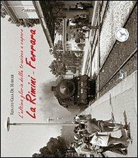 La Rimini-Ferrara. L'ultima gloria della trazione a vapore. Ediz. illustrata. Con DVD - Renato Cesa De Marchi - Libro Pegaso (Firenze) 2011 | Libraccio.it