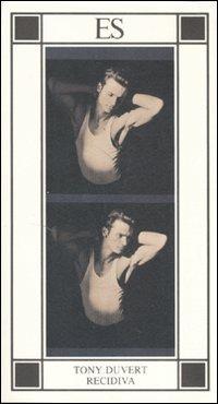 Recidiva - Tony Duvert - Libro ES 2007, Piccola biblioteca dell'eros | Libraccio.it