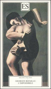 L'impossibile - Georges Bataille - Libro ES 2007, Biblioteca dell'eros | Libraccio.it