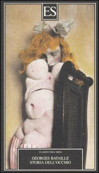 Storia dell'occhio - Georges Bataille - Libro ES 2011, Classici dell'eros | Libraccio.it