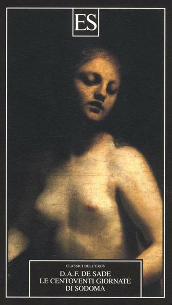 Le centoventi giornate di Sodoma - François de Sade - Libro ES 2012, Classici dell'eros | Libraccio.it