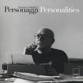 Personaggi della cultura italiana del Novecento e qualche volto dal mondo. Ediz. italiana e inglese - Vincenzo Cottinelli - Libro La Quadra 2014 | Libraccio.it